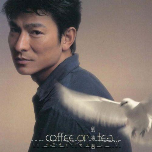 刘德华2004年专辑《Coffee or Tea》[无损flac|320K高品质MP3]网盘下载